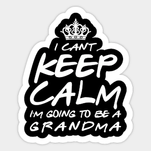 I Cant keep Calm Soon To Be Grandma Art Gift For Women Mother day Sticker